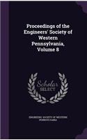 Proceedings of the Engineers' Society of Western Pennsylvania, Volume 8