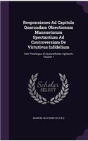 Responsiones Ad Capitula Quarundam Obiectionum Mansuetarum Spectantium Ad Controversiam De Virtutivus Infidelium