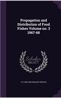 Propagation and Distribution of Food Fishes Volume No. 3 1967-68