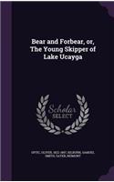 Bear and Forbear, Or, the Young Skipper of Lake Ucayga