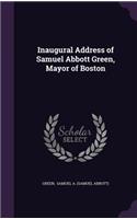 Inaugural Address of Samuel Abbott Green, Mayor of Boston