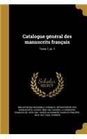 Catalogue général des manuscrits français; Tome 1, pt. 1