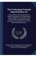 The Technology Transfer Improvements Act: Hearing Before the Subcommittee on Patents, Copyrights, and Trademarks of the Committee on the Judiciary, United States Senate, One Hundred Second C