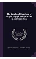 Level and Structure of Single Voyage Freight Rates in the Short Run