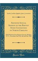 Sixtieth Annual Session of the Baptist State Convention of North Carolina: Held with the First Baptist Church, Weldon, N. C., November 2nd, 3rd, 4th and 5th, 1926 (Classic Reprint): Held with the First Baptist Church, Weldon, N. C., November 2nd, 3rd, 4th and 5th, 1926 (Classic Reprint)