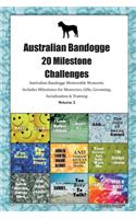Australian Bandogge 20 Milestone Challenges Australian Bandogge Memorable Moments.Includes Milestones for Memories, Gifts, Grooming, Socialization & Training Volume 2