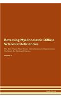 Reversing Myelinoclastic Diffuse Sclerosis: Deficiencies The Raw Vegan Plant-Based Detoxification & Regeneration Workbook for Healing Patients. Volume 4
