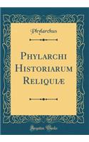 Phylarchi Historiarum Reliquiæ (Classic Reprint)