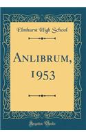 Anlibrum, 1953 (Classic Reprint)