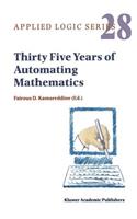 Thirty Five Years of Automating Mathematics