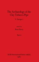 Archaeology of the Clay Tobacco Pipe V, Part ii