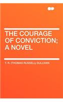 The Courage of Conviction; A Novel