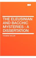 The Eleusinian and Bacchic Mysteries: A Dissertation