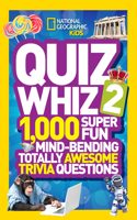 Quiz Whiz 2: 1,000 Super Fun Mind-Bending Totally Awesome Trivia Questions