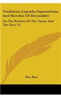 Traditions, Legends, Superstitions And Sketches Of Devonshire