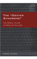 Dexter Syndrome: The Serial Killer in Popular Culture