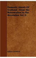 Domestic Annals of Scotland - From the Reformation to the Revolution Vol. II