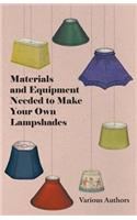 Materials and Equipment Needed to Make Your Own Lampshades