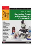 Illustrated Guide to Home Biology Experiments: All Lab, No Lecture(DIY Science)