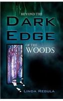 Beyond the Dark Edge of the Woods