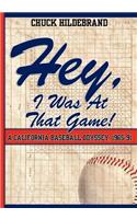 Hey, I Was At That Game! A California Baseball Odyssey, 1965-91