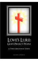 Love's Lure: God's Project People: A Third Millennium Vision(English)