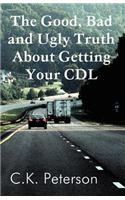 Good, Bad and Ugly Truth about Getting Your CDL