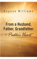 From a Husband, Father, Grandfather - Pastor's Heart