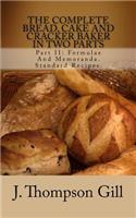 The Complete Bread, Cake and Cracker Baker in Two Parts: Part II: Formulae and Memoranda. Standard Recipes.