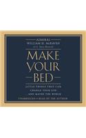 Make Your Bed: Little Things That Can Change Your Life...and Maybe the World