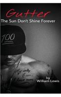 Gutter, The Sun Don't Shine Forever