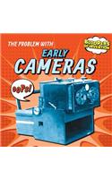 The Problem with Early Cameras