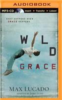 Wild Grace: What Happens When Grace Happens