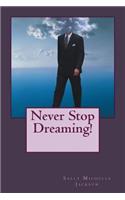 Never Stop Dreaming