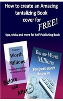 How to create Amazing tantalizing Book cover: for Free tips, tricks for Self-Publishing book