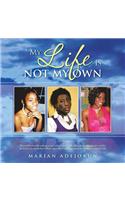 My Life Is Not My Own