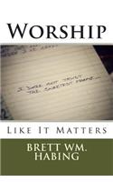 Worship Like It Matters