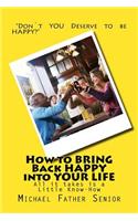 How to BRING Back HAPPY into YOUR LIFE