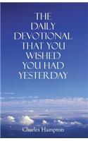 Daily Devotional That You Wished You Had Yesterday