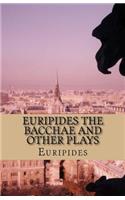 Euripides the Bacchae and Other Plays