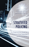 Stratified Policing: An Organizational Model for Proactive Crime Reduction and Accountability
