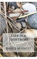 Life is a tightrope