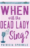 When Will the Dead Lady Sing: (6 Thoroughly Southern Mystery)