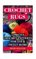 Crochet Rugs: 7 Pretty Crochet Patterns For Your Sweet Home(English)