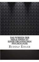 Das Wirken der Seele Ideen zu einer organischen Psychologie