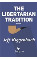 Libertarian Tradition (Volume 1)