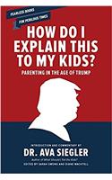 How Do I Explain This to My Kids?: Parenting in the Age of Trump