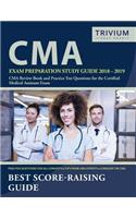 CMA Exam Preparation Study Guide 2018-2019: CMA Review Book and Practice Test Questions for the Certified Medical Assistant Exam