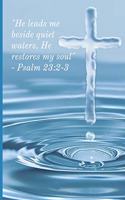 He leads me beside quiet waters, He restores my soul