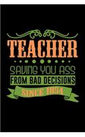 Teacher. Saving your ass from bad decisions. Since 1854